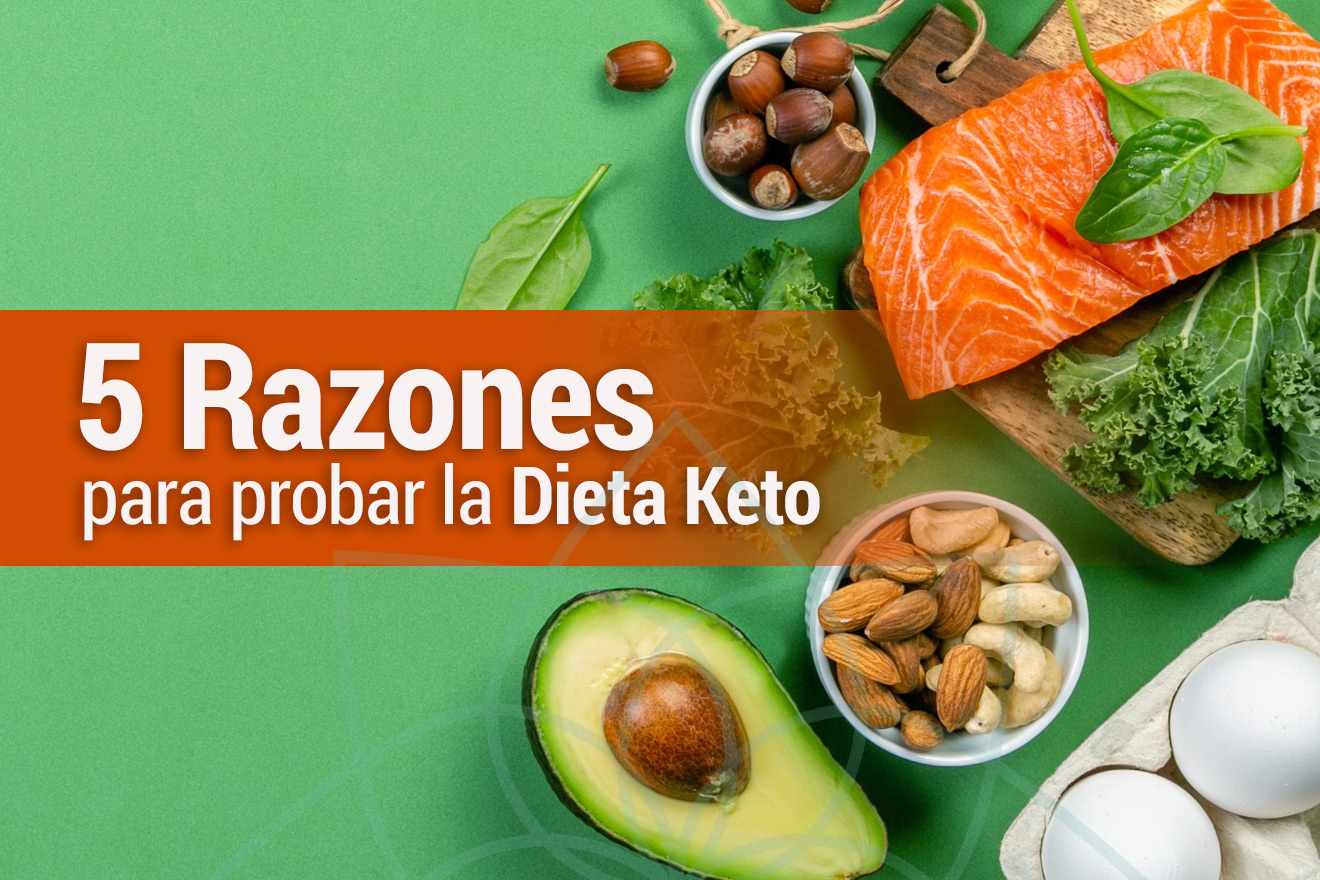 5 razones para probar la dieta Keto - Cuídate Hoy